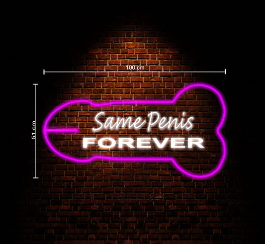 Same P*nis Forever Neon Sign