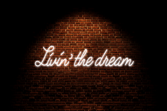 Livin' the dream Neon Sign